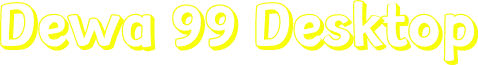 Dewa 99 Desktop